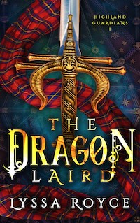 The Dragon Laird, book one of the Highland Guardians series by Lyssa Royce